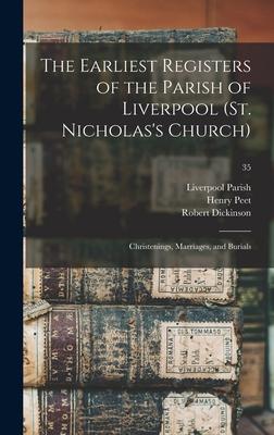 The Earliest Registers of the Parish of Liverpool (St. Nicholas’’s Church): Christenings, Marriages, and Burials; 35