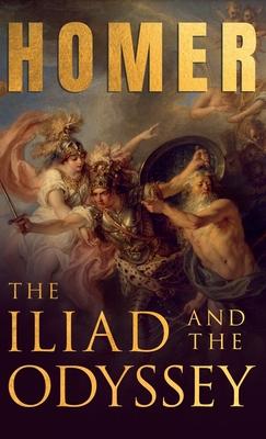 The Iliad & The Odyssey;Homer’’s Greek Epics with Selected Writings