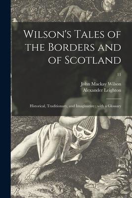 Wilson’’s Tales of the Borders and of Scotland: Historical, Traditionary, and Imaginative: With a Glossary; 11