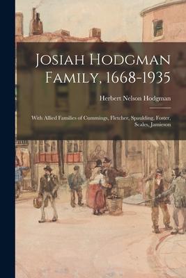 Josiah Hodgman Family, 1668-1935: With Allied Families of Cummings, Fletcher, Spaulding, Foster, Scales, Jamieson
