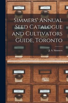 Simmers’’ Annual Seed Catalogue and Cultivators Guide, Toronto