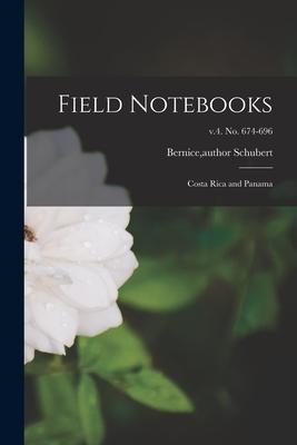 Field Notebooks: Costa Rica and Panama; v.4. No. 674-696