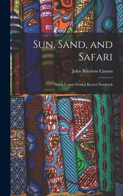 Sun, Sand, and Safari; Some Leaves From a Kenya Notebook