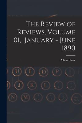 The Review of Reviews, Volume 01, January - June 1890