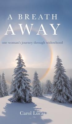 A Breath Away: one woman’’s journey through widowhood