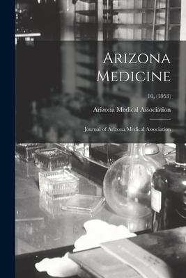 Arizona Medicine: Journal of Arizona Medical Association; 10, (1953)