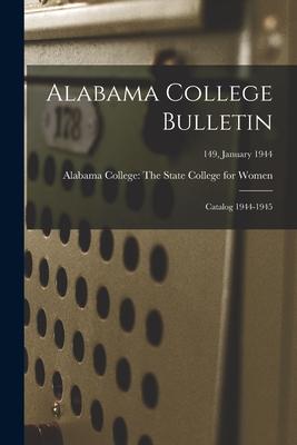 Alabama College Bulletin: Catalog 1944-1945; 149, January 1944