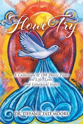 FloweTry: A Collection of 108 Poetic Flows on Life, Love, and Liturgical Issues