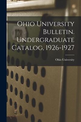 Ohio University Bulletin. Undergraduate Catalog, 1926-1927