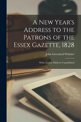 A New Year’’s Address to the Patrons of the Essex Gazette, 1828: With a Letter, Hitherto Unpublished