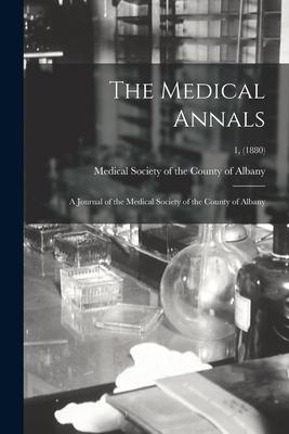 The Medical Annals: a Journal of the Medical Society of the County of Albany; 1, (1880)