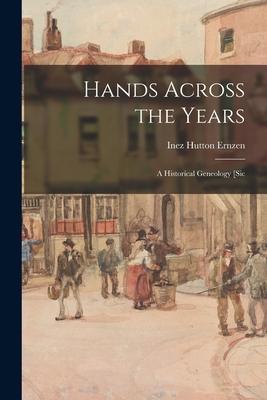 Hands Across the Years; a Historical Geneology [sic