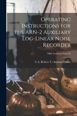 Operating Instructions for the ARN-2 Auxiliary Log-linear Noise Recorder; NBS Technical Note 45