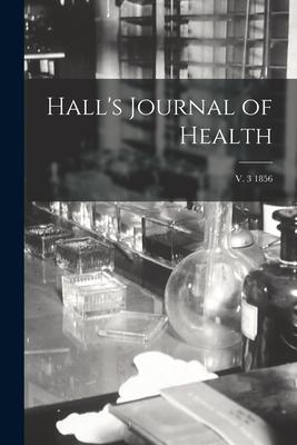 Hall’’s Journal of Health; v. 3 1856