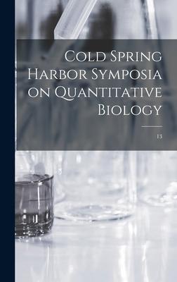 Cold Spring Harbor Symposia on Quantitative Biology; 13