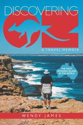 Discovering Oz: A travel memoir