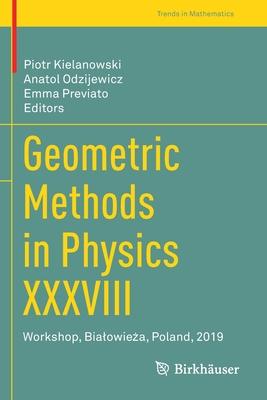 Geometric Methods in Physics XXXVIII: Workshop, Bialowieża, Poland, 2019