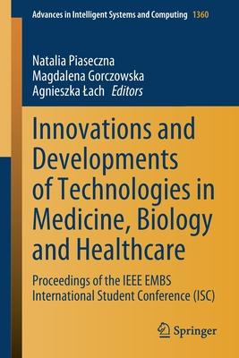 Innovations and Developments of Technologies in Medicine, Biology and Healthcare: Proceedings of the IEEE EMBS International Student Conference (ISC)