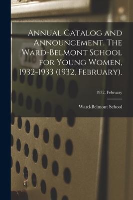 Annual Catalog and Announcement. The Ward-Belmont School for Young Women, 1932-1933 (1932, February).; 1932, February