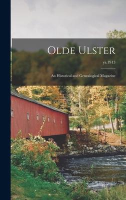 Olde Ulster: an Historical and Genealogical Magazine; yr.1913