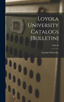 Loyola University Catalogs [Bulletin]; 1939-40