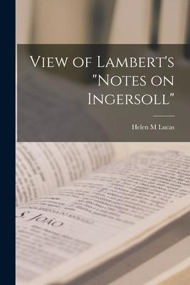 View of Lambert’’s Notes on Ingersoll