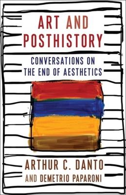 Art and Posthistory: Conversations on the End of Aesthetics