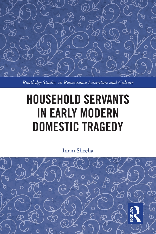 Household Servants in Early Modern Domestic Tragedy