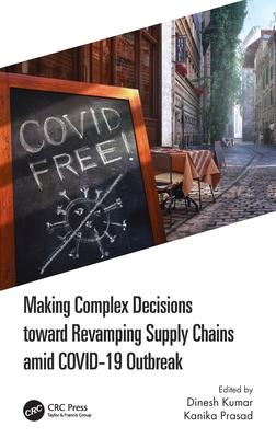 Making Complex Decisions Towards Revamping Supply Chains Amid Covid-19 Breakout