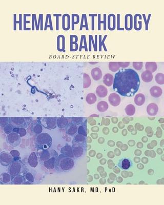 Hematopathology Q Bank: Board-Style Review