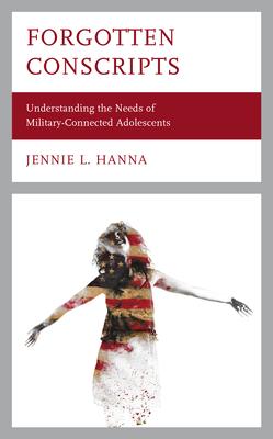 Forgotten Conscripts: Understanding the Needs of Military-Connected Adolescents