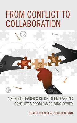 From Conflict to Collaboration: A School Leader’’s Guide to Unleashing Conflict’’s Problem-Solving Power