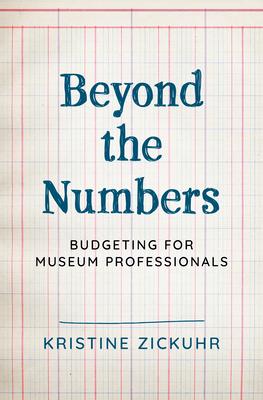 Beyond the Numbers: Budgeting for Museum Professionals