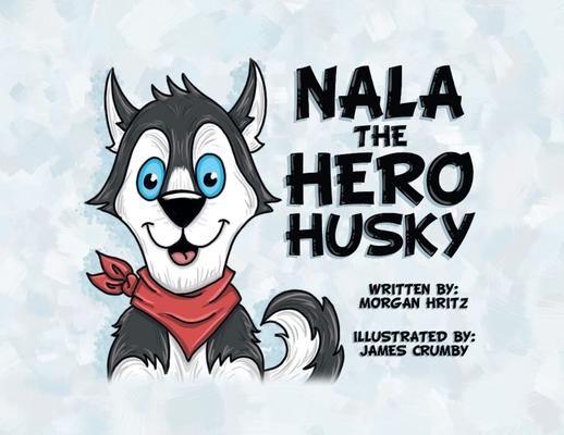 Nala, the Hero Husky