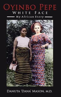 Oyinbo Pepe White Face: My African Story