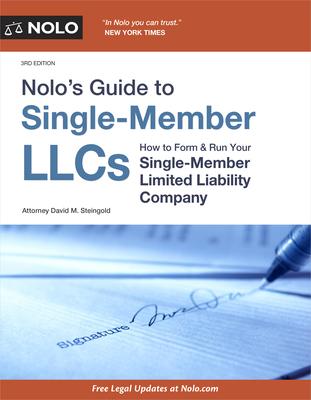 Nolo’s Guide to Single-Member Llcs: How to Form & Run Your Single-Member Limited Liability Company