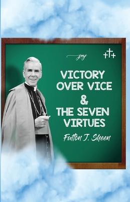 Victory Over Vice & The Seven Virtues