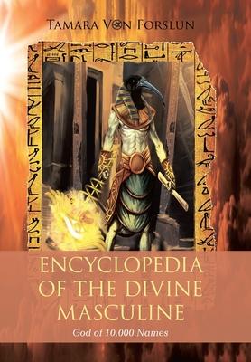 Encyclopaedia of the the Divine Masculine God of 10,000 Names