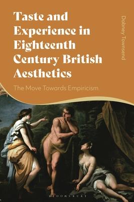 Taste and Experience in Eighteenth Century British Aesthetics: The Move Towards Empiricism