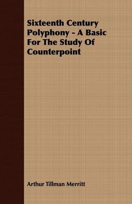 Sixteenth Century Polyphony - A Basic For The Study Of Counterpoint