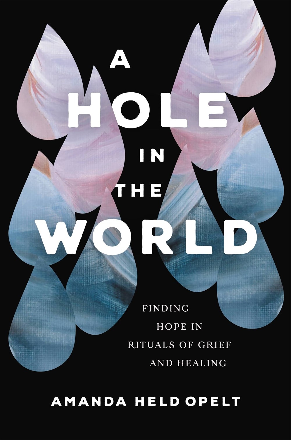 A Hole in the World: Finding Hope in Rituals of Grief and Healing