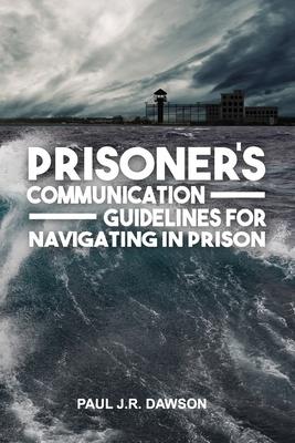 Prisoner’’s Communication Guidelines to Navigating in Prison