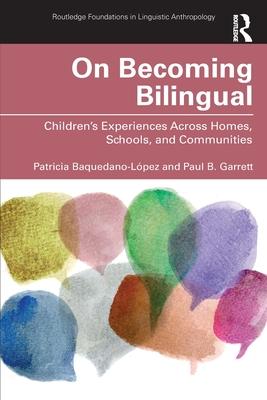 On Becoming Bilingual: Learning from Children’’s Experiences Across Schools, Homes, and Communities