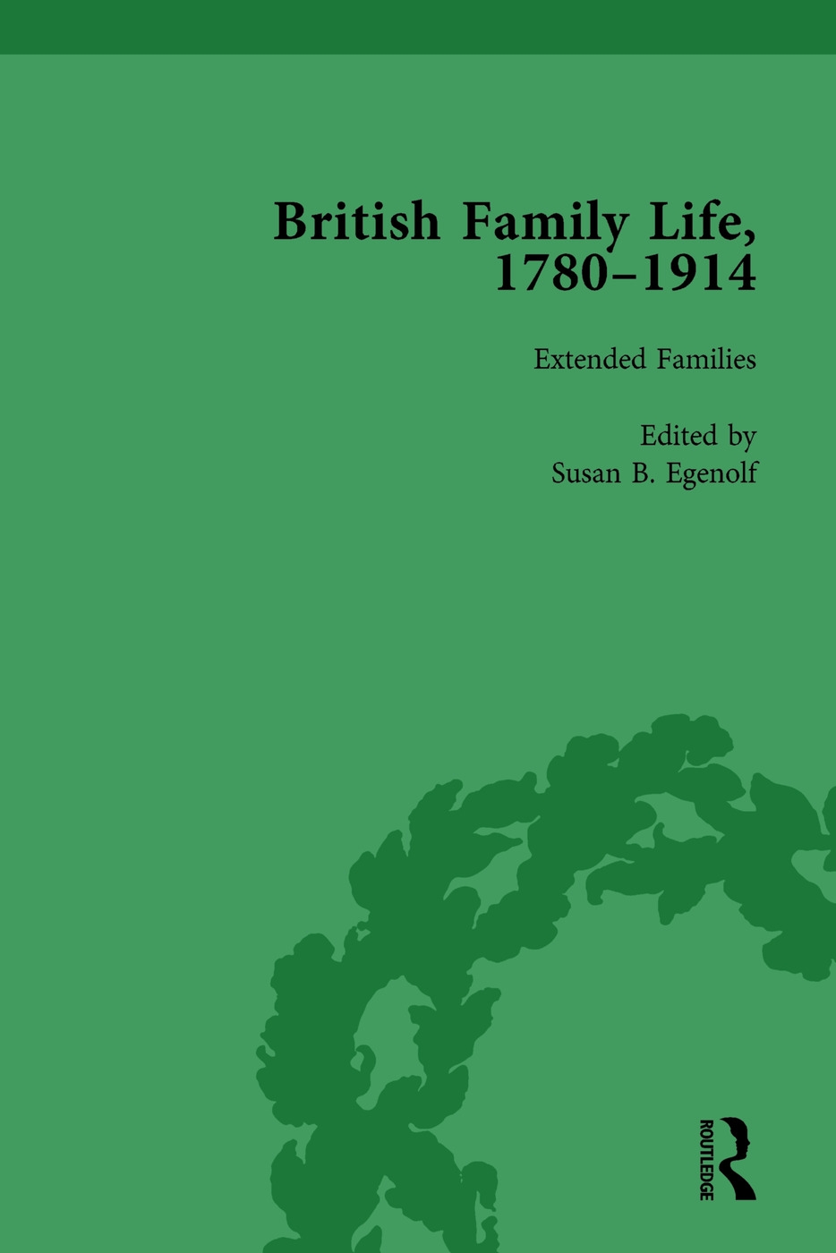 British Family Life, 1780-1914, Volume 4