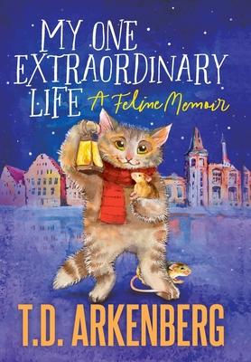 My One Extraordinary Life: A Feline Memoir