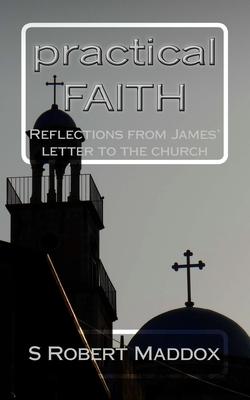 practical FAITH: Reflections from James’’ letter to the church