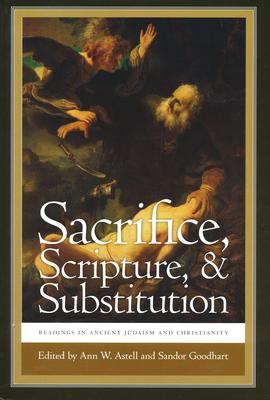 Sacrifice, Scripture, and Substitution: Readings in Ancient Judaism and Christianity