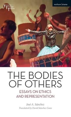 The Bodies of Others: Essays on Ethics and Representation