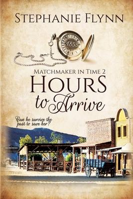 Hours to Arrive: A Protector Romantic Suspense