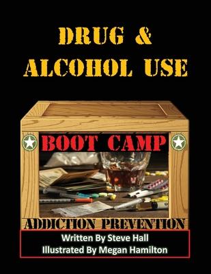 Drug & Alcohol Use Boot Camp: Addiction Prevention